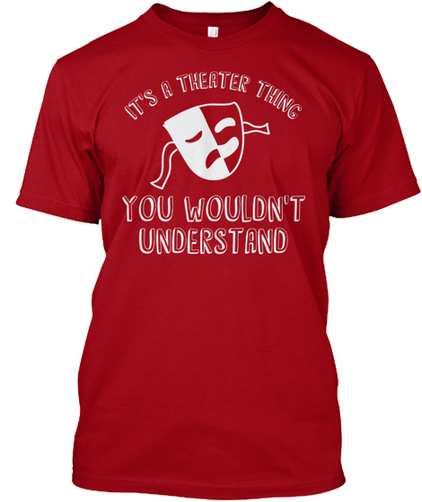 It's A Theater Thing You Wouldn't Understand Deep Red T-Shirt Front