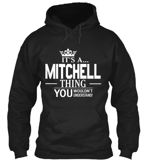 It's A Mitchell Thing You Wouldn't Understand Black T-Shirt Front