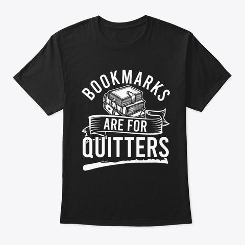 Bookmarks Are For Quitters Book Lover Black Camiseta Front
