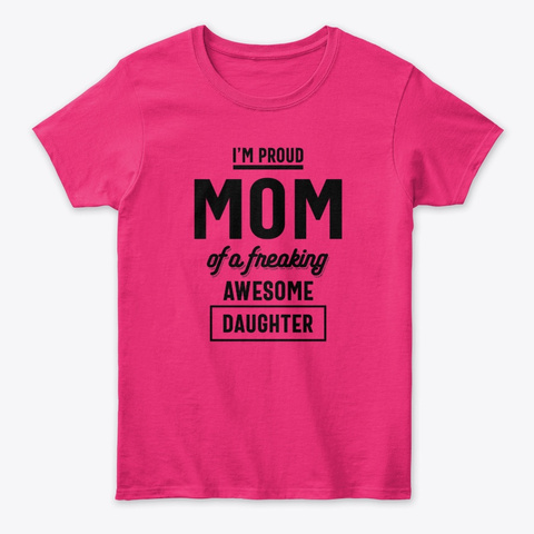 Proud Mom Of An Awesome Daughter Heliconia T-Shirt Front