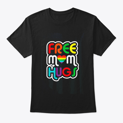 Womens Free Mom Hugs T Shirt Funny Gay Black T-Shirt Front