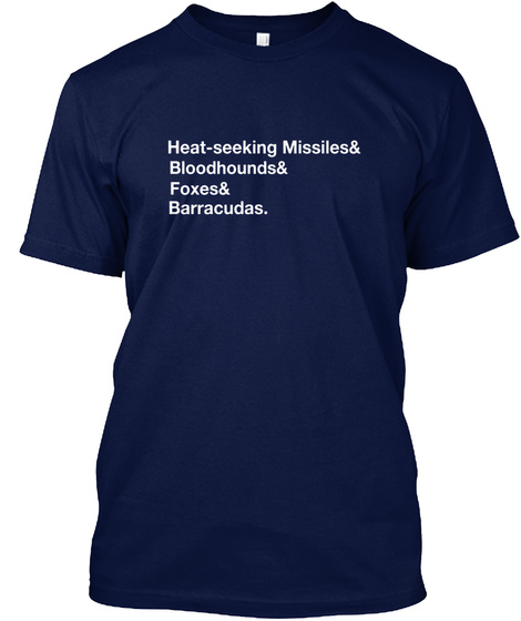 Heat Seeking Missiles & Bloodhound & Foxes & Barracudas Navy T-Shirt Front