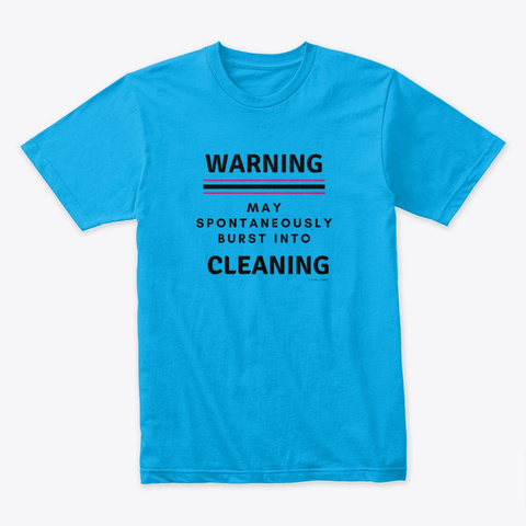 Burst Into Cleaning Housekeeping Turquoise T-Shirt Front