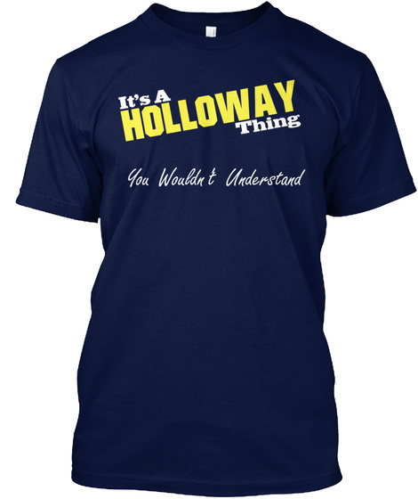 It's A Holloway Thing You Wouldn't Understand Navy T-Shirt Front