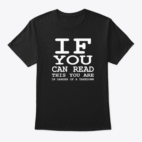 If Can Read This You Are In Danger Of A Black T-Shirt Front