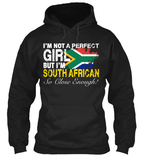 I'm Not Perfect Girl But I'm South African So Close Enough Black T-Shirt Front