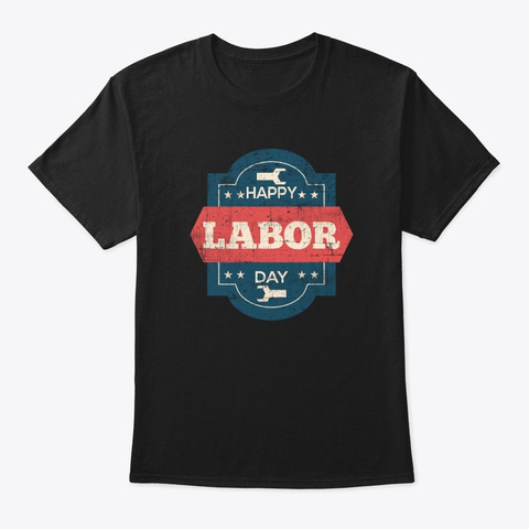Happy Labor Day Black T-Shirt Front