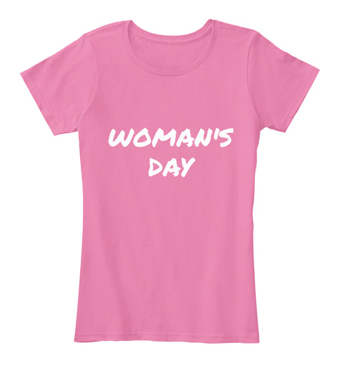 Woman's
Day True Pink T-Shirt Front