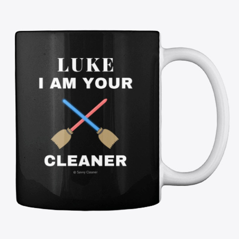 Luke, I Am Your Cleaner Black T-Shirt Back