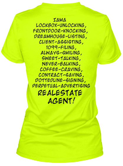  I Am A Lockbox Unlocking, Front Door Knocking, Dream House Listing, Client Assisting, 1099 Filing, Always Smiling,... Safety Green T-Shirt Back