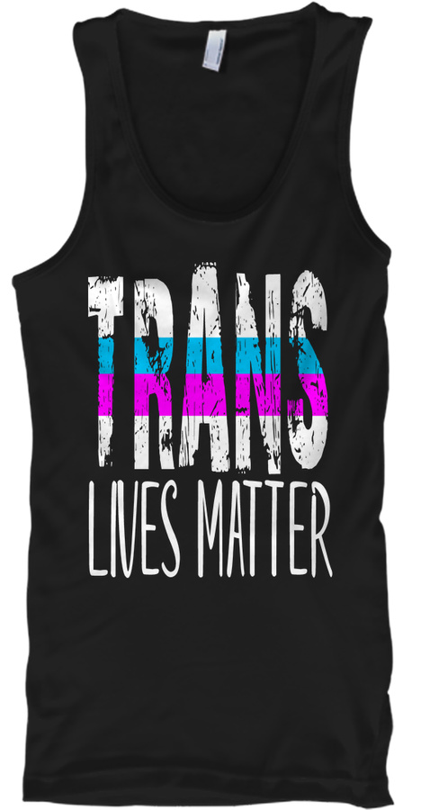 Trans Lives Matter LGBT Gay T-shirt Unisex Tshirt