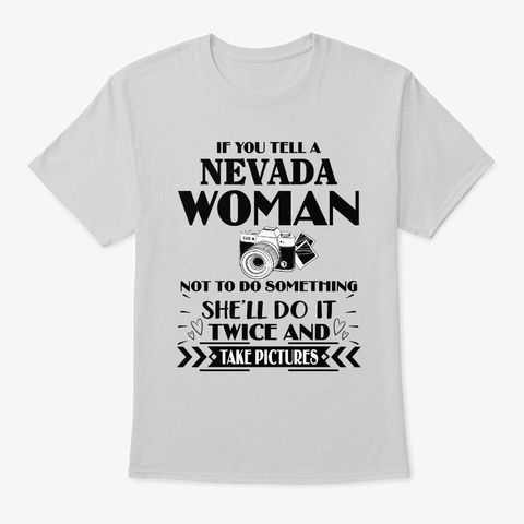 If You Tell Nevada Woman Not To Shirt Light Steel T-Shirt Front