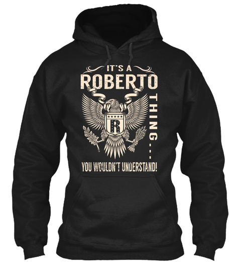 Its A Roberto Thing Black T-Shirt Front