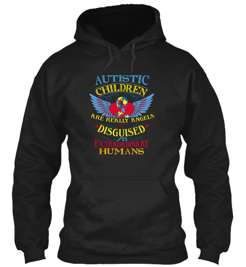 Autistic Children Are Really Angels Disguised As Extraordinary Humans  Black T-Shirt Front