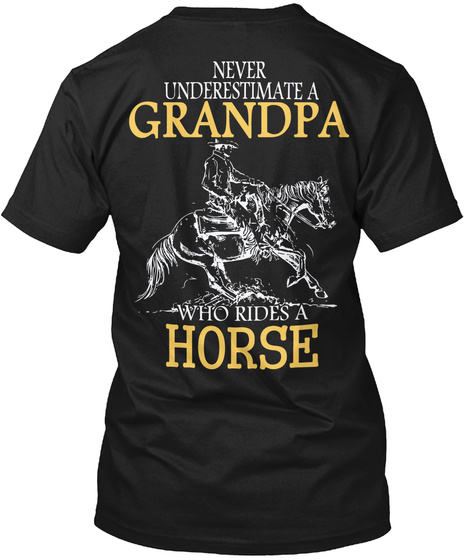 Never Underestimate A Grandpa Who Rides A Horse Black T-Shirt Back