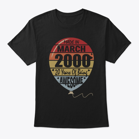 20th Birthday Gifts Made In March Being Black T-Shirt Front