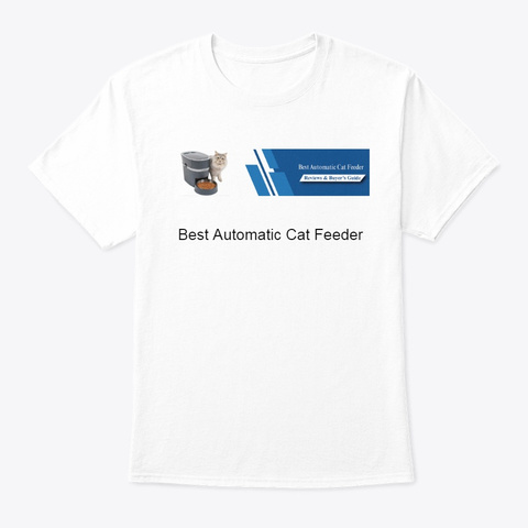 Best Automatic Cat Feeder White T-Shirt Front