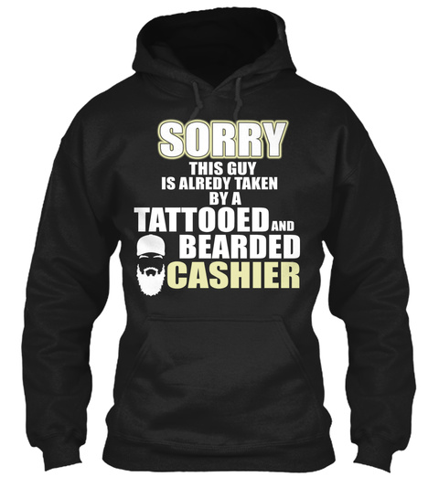 Sorry This Guy Is Already Taken By A Tattooed Bearded  And Cashier Black T-Shirt Front