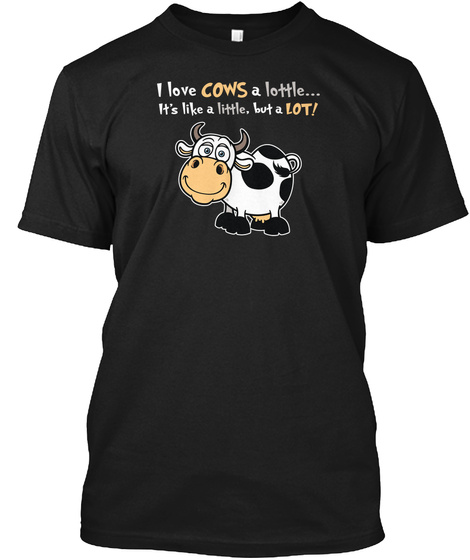 I Love Cows A Lottle