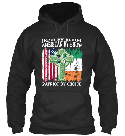 Irish By Blood   American By Birth  Jet Black T-Shirt Front