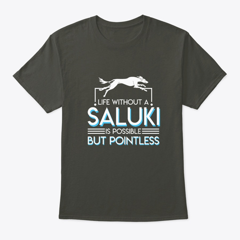 Without Saluki Dog Is Possible Pointless Smoke Gray T-Shirt Front