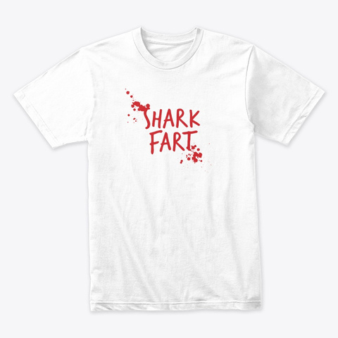 Shark Fart White T-Shirt Front