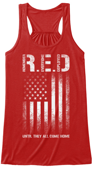Remember R. Everyone E. Deployed D. Until They All Come Home Red T-Shirt Front