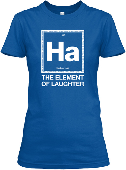 Ha The Element Of Laughter Royal T-Shirt Front