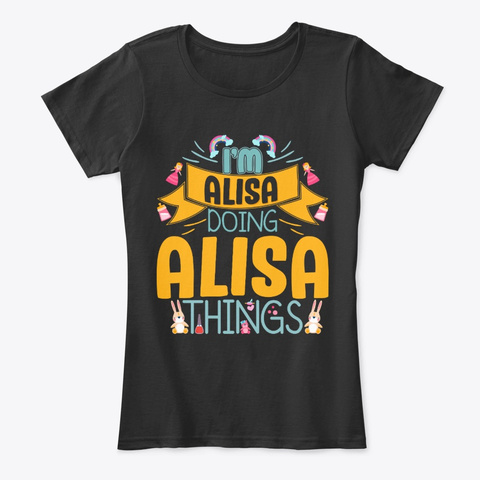 I'm Alisa Doing Alisa Things Black T-Shirt Front