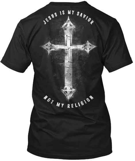 Jesus Is My Savior Not My Religion Unisex Tshirt