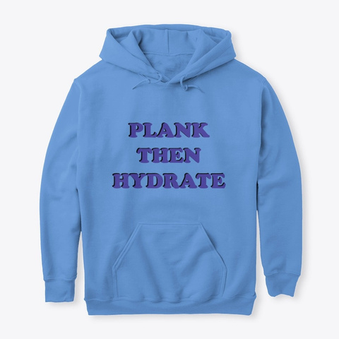 Plank Then Hydrate Carolina Blue T-Shirt Front