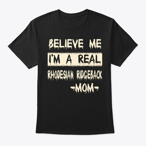 Real Rhodesian Ridgeback Mom Tee Black T-Shirt Front