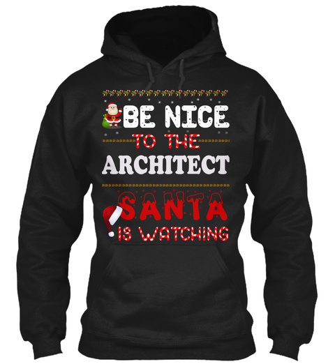 Be Nice To The Architect Santa Is Watching Black T-Shirt Front
