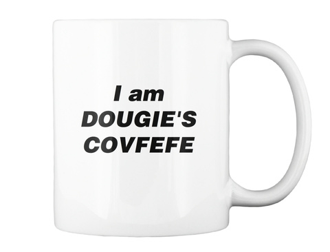 I Am Dougie's Covfefe White T-Shirt Back