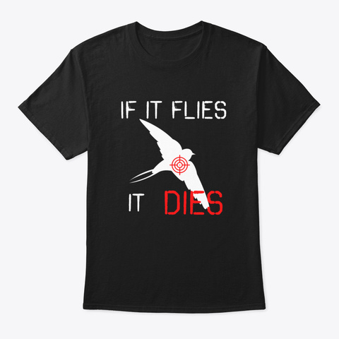 If It Flies It Dies Black Camiseta Front