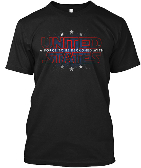 United States A Force To Be Reckoned With Black T-Shirt Front