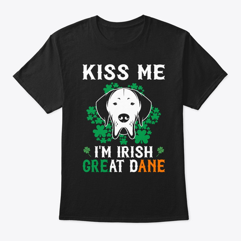 Kiss Me Im Irish Great Dane Black T-Shirt Front