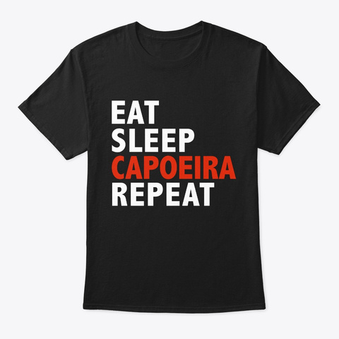Eat Sleep Capoeira  Brazilian Martial Black T-Shirt Front