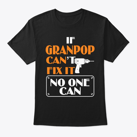 Granpop Can Fix It Father's Day Black T-Shirt Front