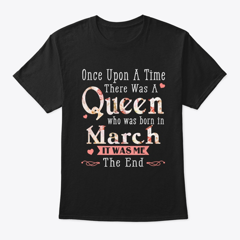 A Queen Was Born In March Birthday Once Black T-Shirt Front