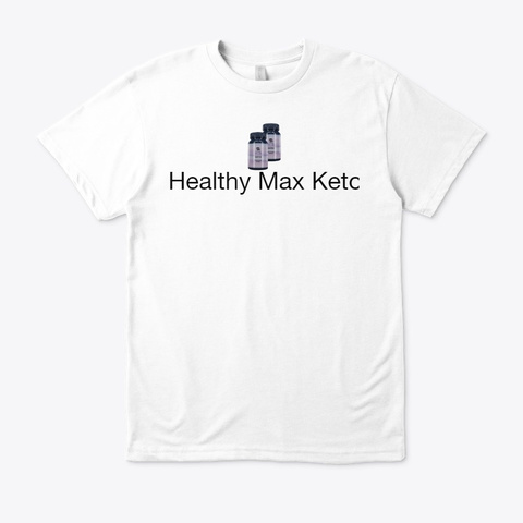 Healthy Max Keto   Hard Core Results White T-Shirt Front