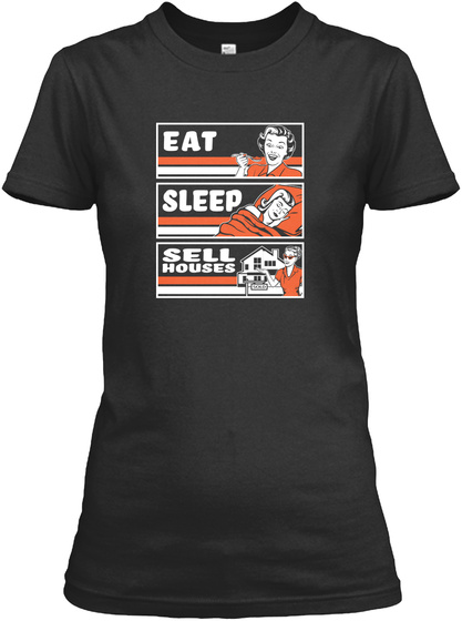 Eat Sleep Sell Houses Black T-Shirt Front