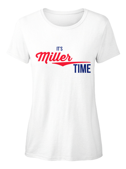 It's Miller Time White T-Shirt Front