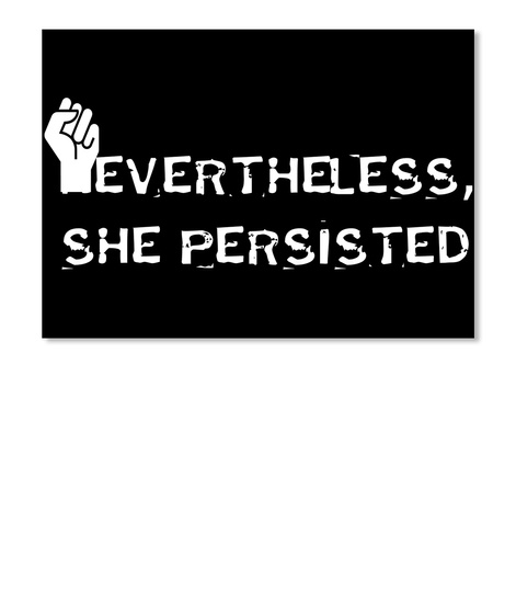 Nevertheless,
She Persisted Black T-Shirt Front