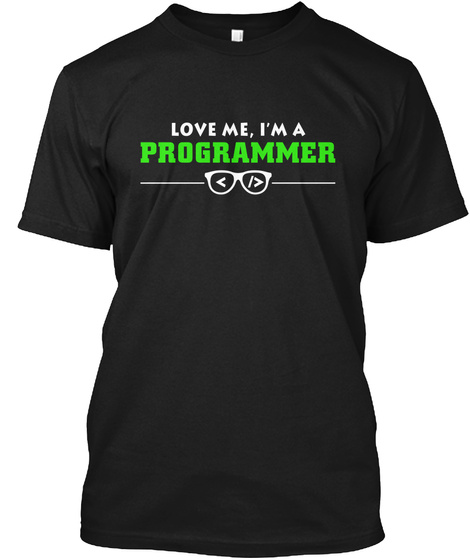 Love Me Im A Programmer Black T-Shirt Front