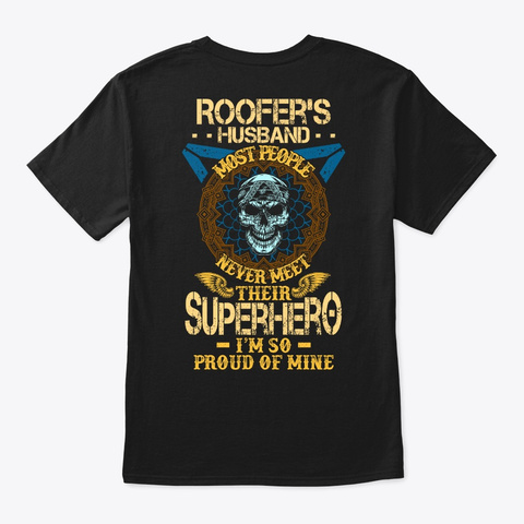 Proud Roofer's Husband Shirt Black T-Shirt Back