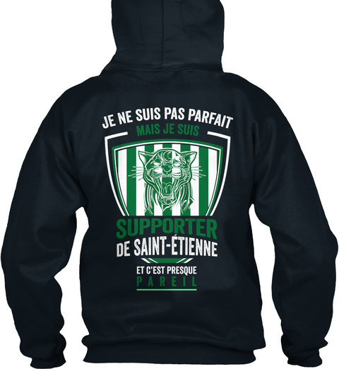  Je Ne Suis Pas Parfait Mais Je Suis Supporter De Saint Etienne Et Cest Presque Pareil French Navy T-Shirt Back