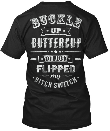 Country Angel Buckle Up Buttercup You Just Flipped My Bitch Switch Black T-Shirt Back