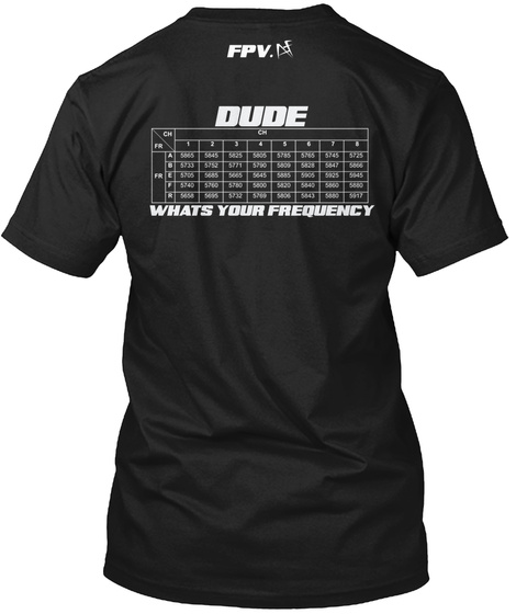 Fpv Dude What's Your Frequency Black T-Shirt Back