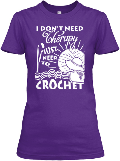 I Don't Need Therapy Just Need To Crochet Purple T-Shirt Front